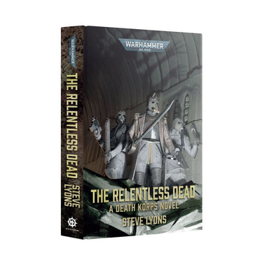 Black Library | 40k | The Relentless Dead | By Steve Lyons | Hardback Novel