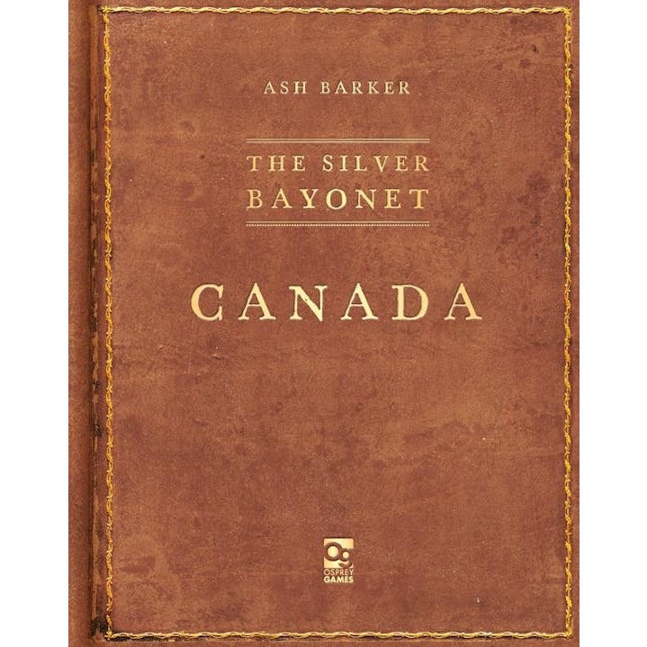 Silver Bayonet | Expansion Canada | Hardback Rulebook for 28mm | North Star Games | Miniature Kingdoms